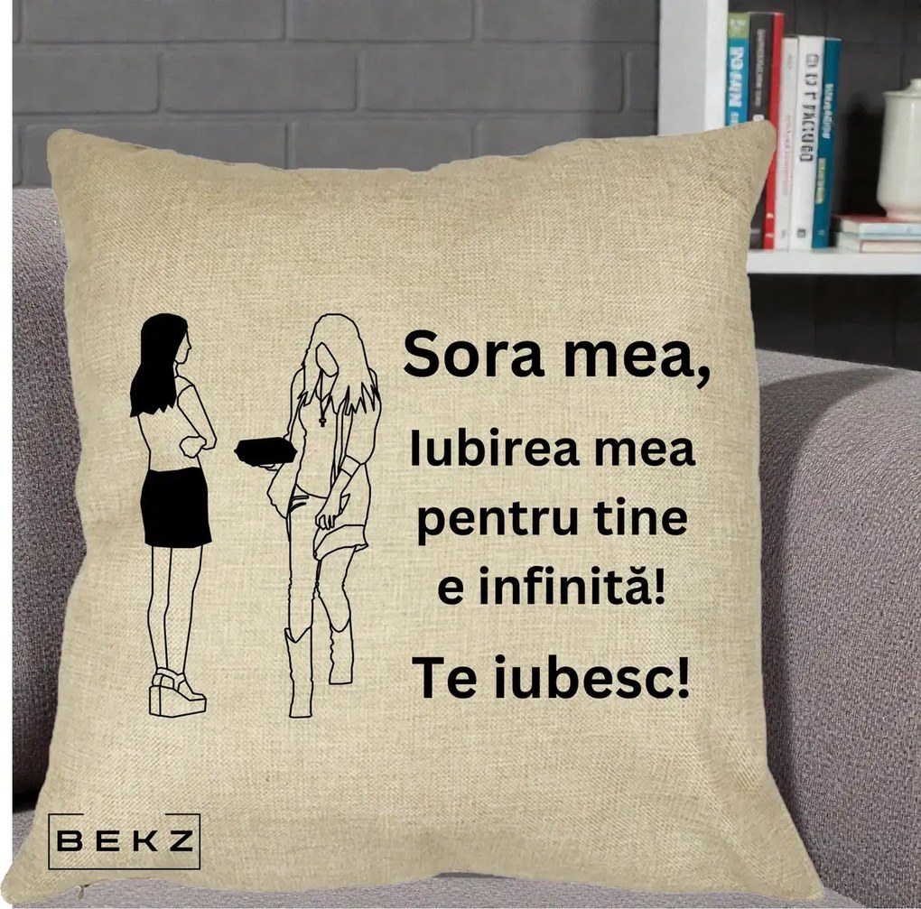 Cadou pentru Sora - Perna Personalizata Sora Mea Te Iubesc Fete Elegante cu Cadou, 40x40 cm, Crem, Husa Detasabila, Perna Inclusa, BEKZ®