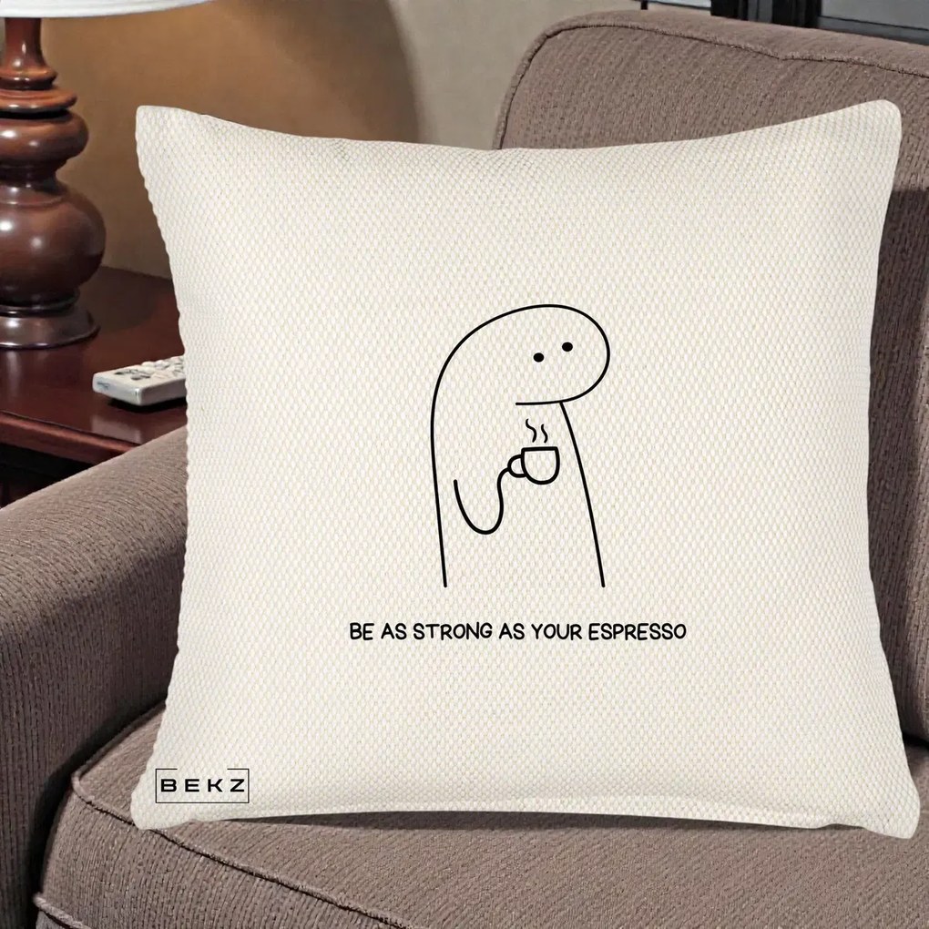 Perna Personalizata Be As Strong As Your Espresso, 40x40 cm, Crem Reliefat, Husa Detasabila, Perna Inclusa, BEKZ®