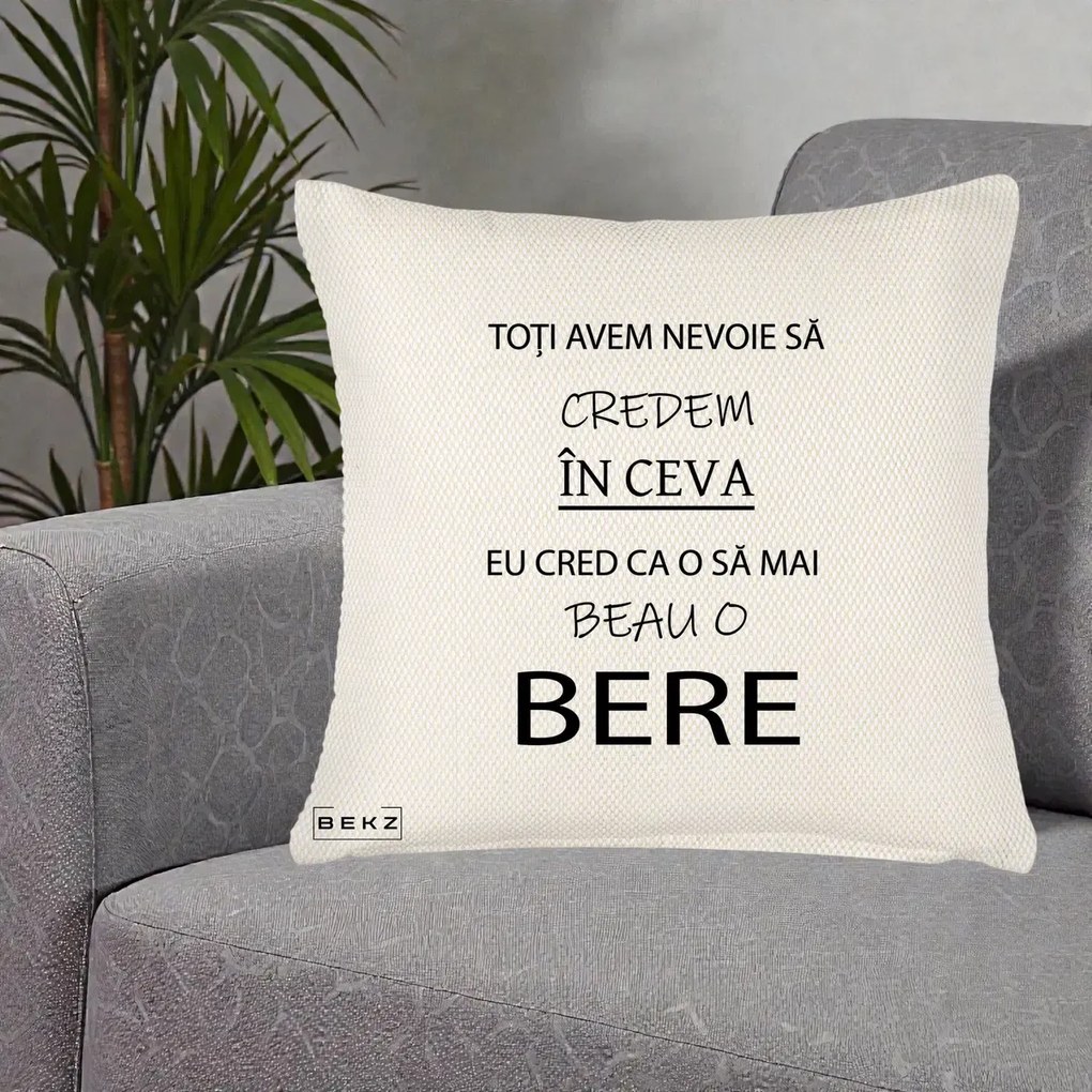 Perna Decorativa Eu Cred ca mai Beau o Bere, 40x40 cm, Crem Reliefat, Husa Detasabila, Perna Inclusa, BEKZ®