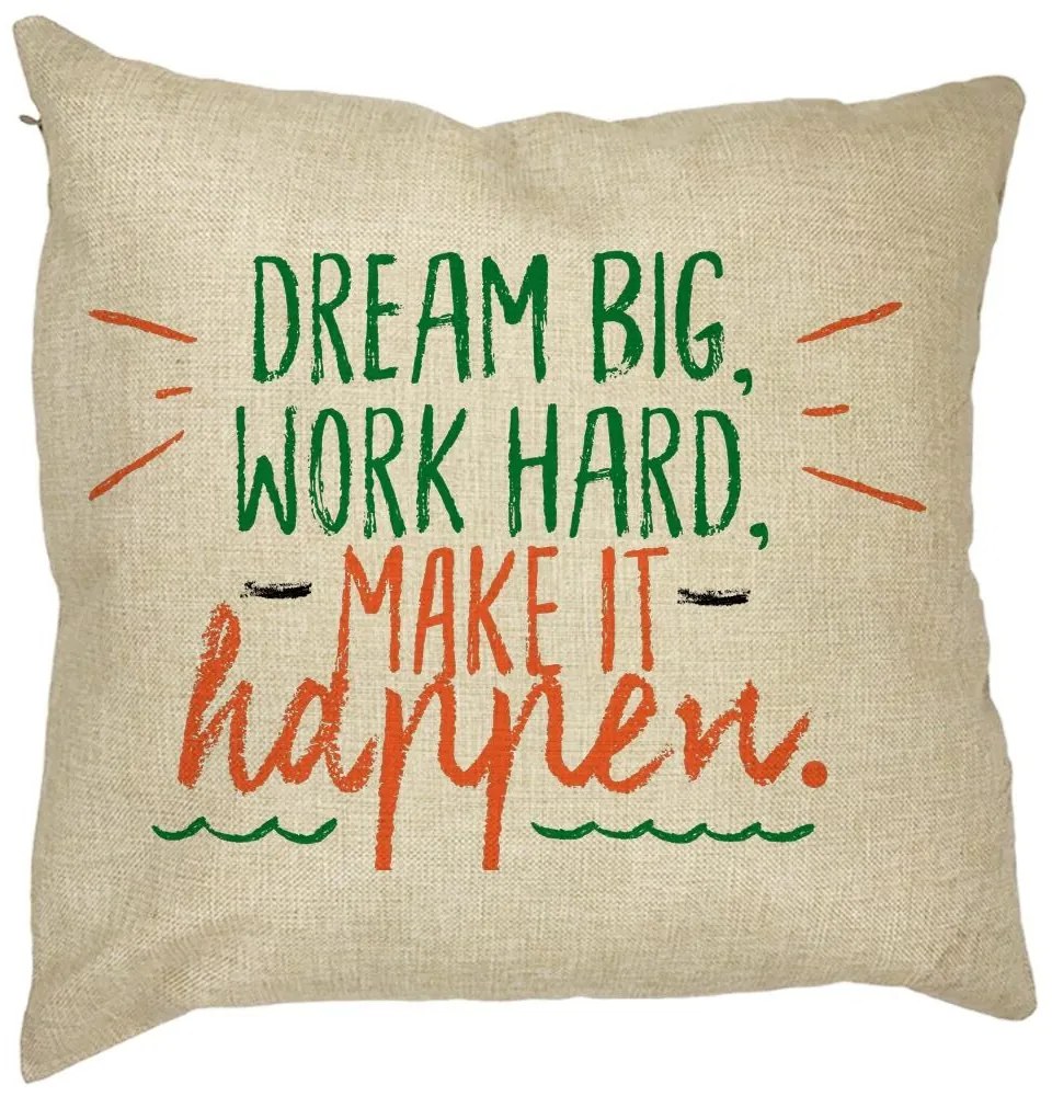 Perna Decorativa Patrata Dream Big Work Hard Make it Happen, 40x40 cm, Husa Detasabila, Burduf