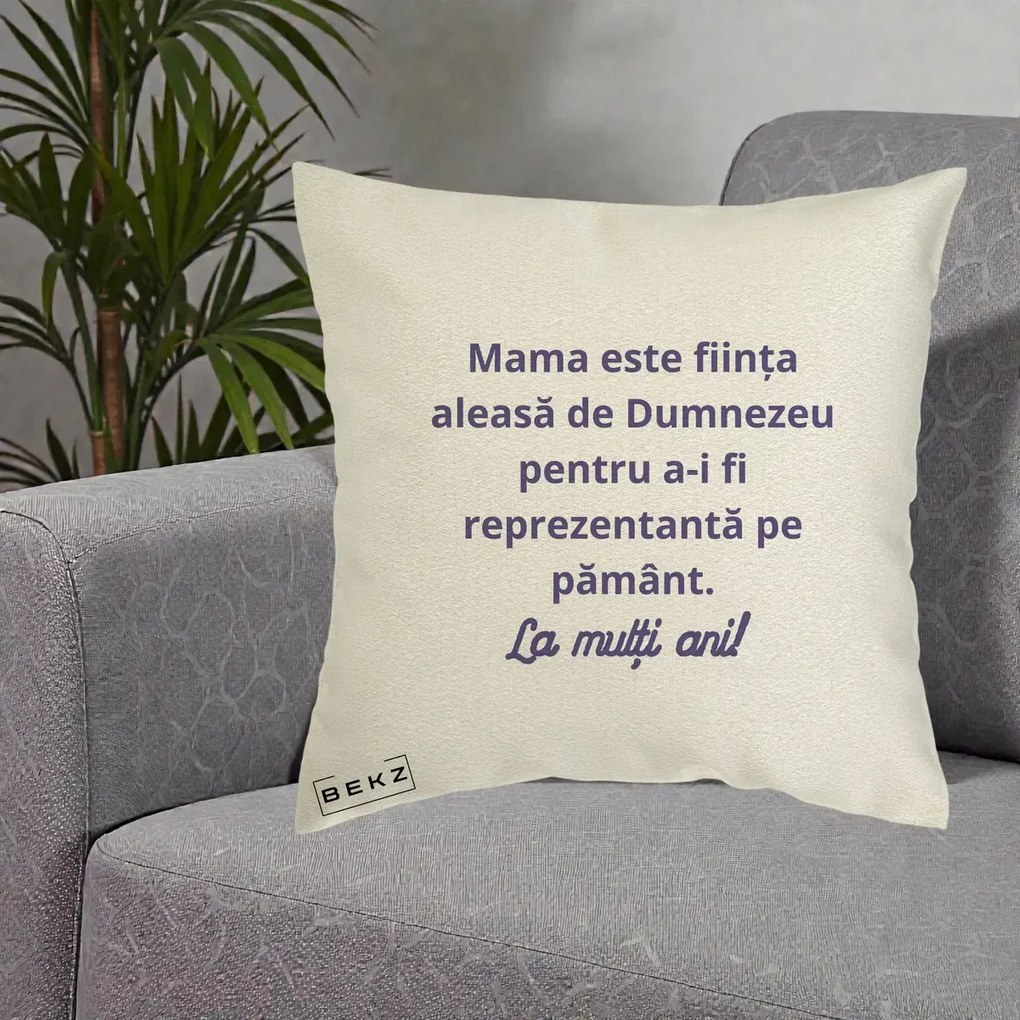 Cadou pentru Mama - Perna Personalizata Mama Este Fiinta Aleasa de Dumnezeu La Multi Ani, 40x40 cm, Ecru, Husa Detasabila, Perna Inclusa, BEKZ®