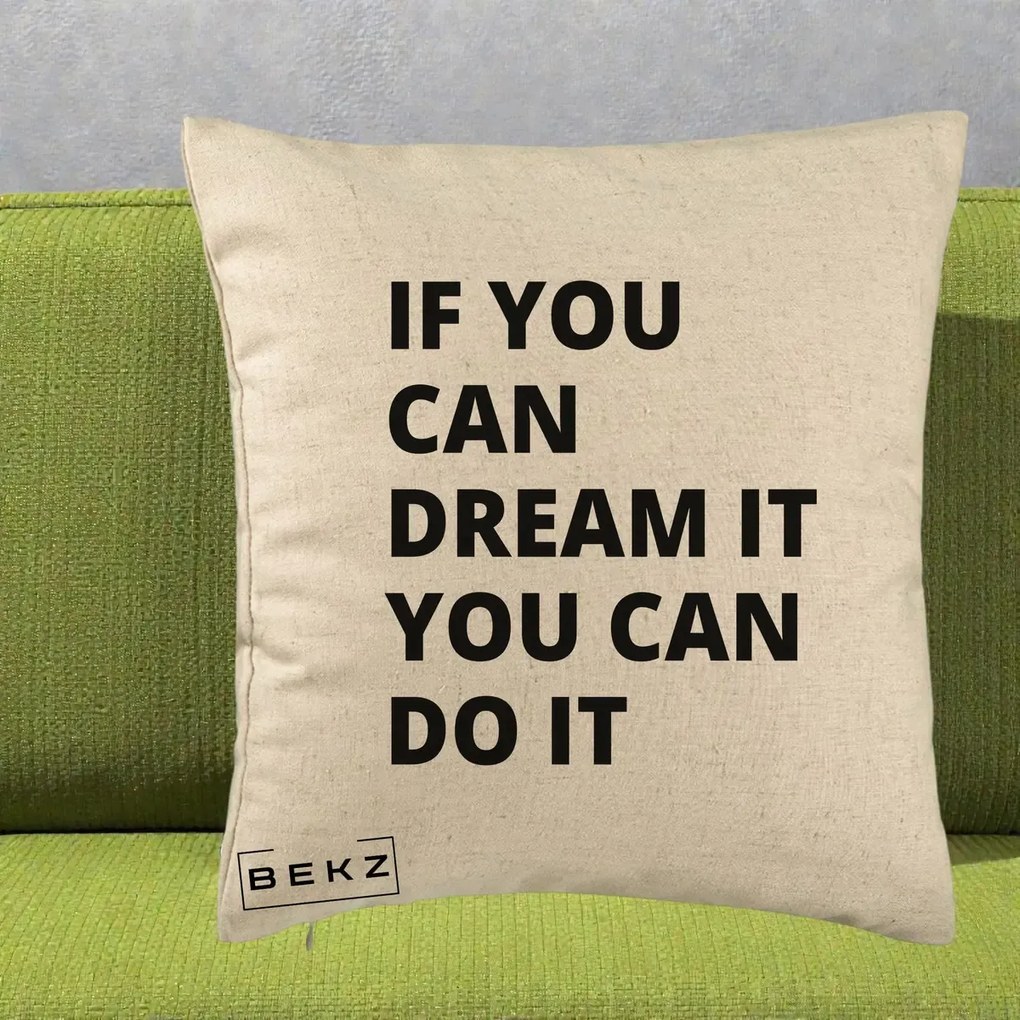 Perna Decorativa If You Can Dream It, 40x40 cm, Bej, Husa Detasabila, Perna Inclusa, BEKZ®