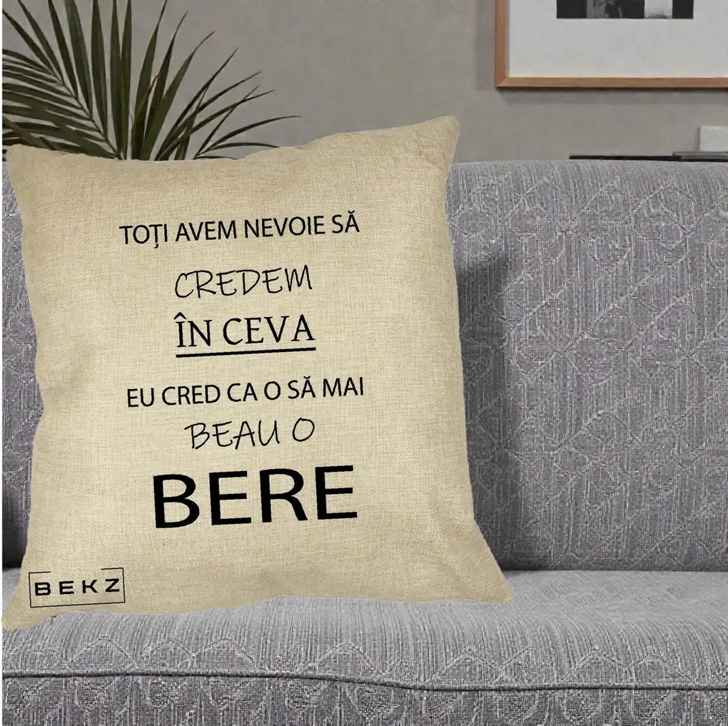 Perna Decorativa Eu Cred ca mai Beau o Bere, 40x40 cm, Crem, Husa Detasabila, Perna Inclusa, BEKZ®