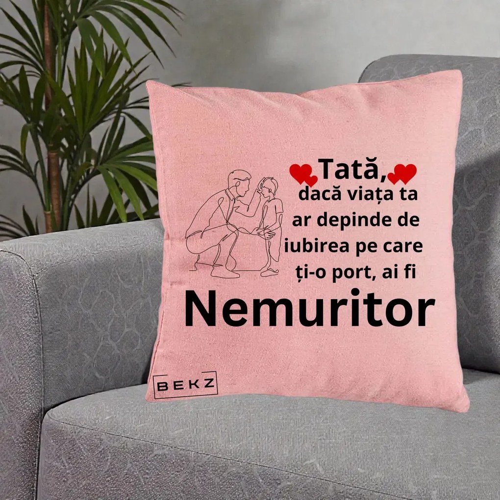 Cadou pentru Tata - Perna Personalizata Tata Nemuritor Baietel, 40x40 cm, Roz, Husa Detasabila, Perna Inclusa, BEKZ®