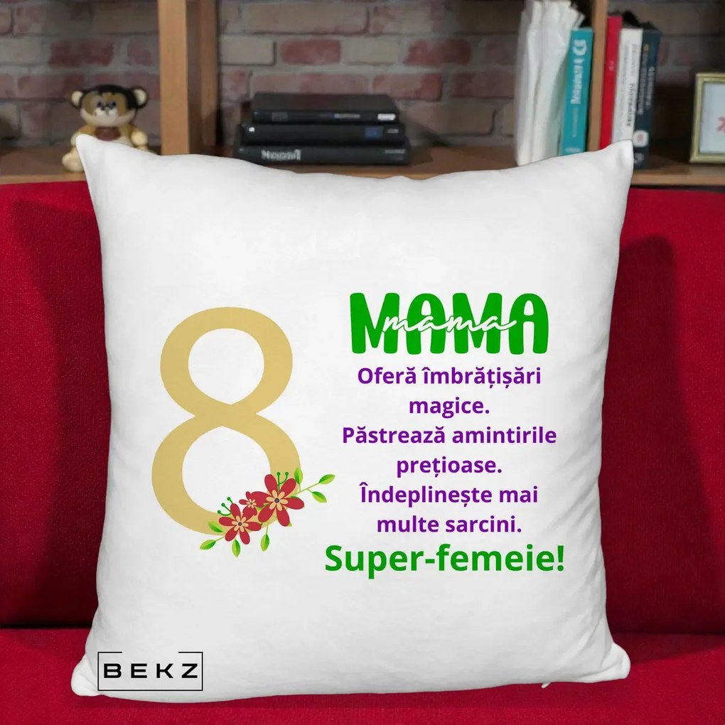 Cadou pentru Mama - Perna Personalizata Mama Super-Femeie cu Cifra 8 si Flori 8 Martie, 40x40 cm, Alb Pufos, Husa Detasabila, Perna Inclusa, BEKZ®