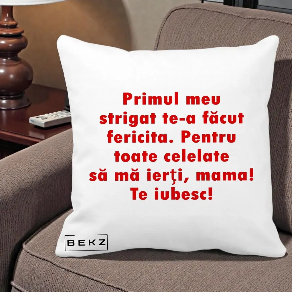 Cadou pentru Mama - Perna Personalizata Primul Strigat Mama, 40x40 cm, Alba Mata, Husa Detasabila, Perna Inclusa, BEKZ®