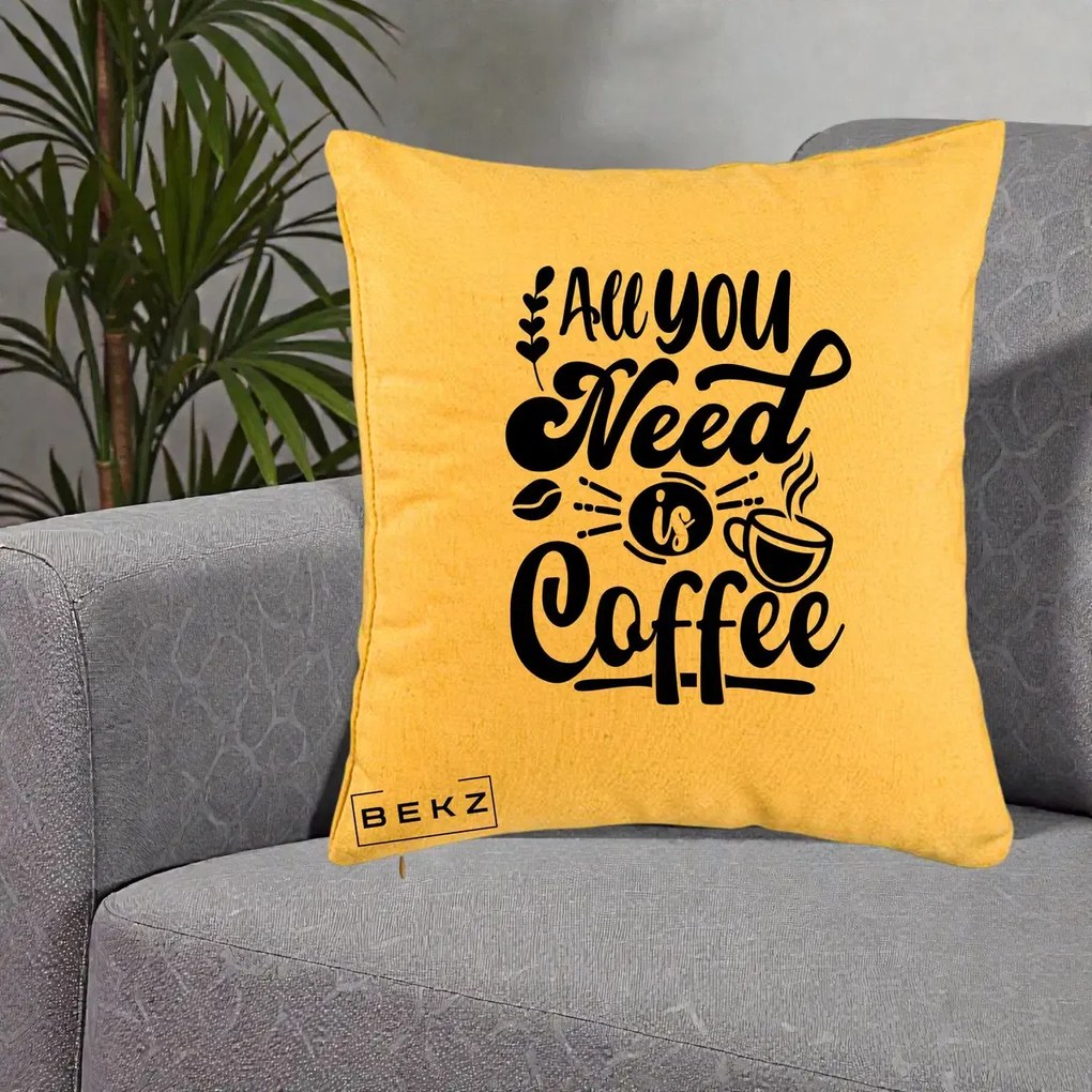 Perna Personalizata All You Need Is Coffee, 40x40 cm, Galben, Husa Detasabila, Perna Inclusa, BEKZ®