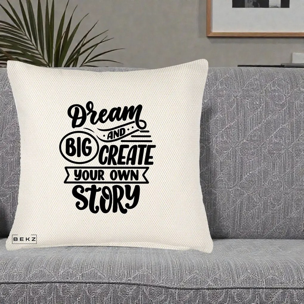 Perna Decorativa Dream Big Create Your Story, 40x40 cm, Crem Reliefat, Husa Detasabila, Perna Inclusa, BEKZ®
