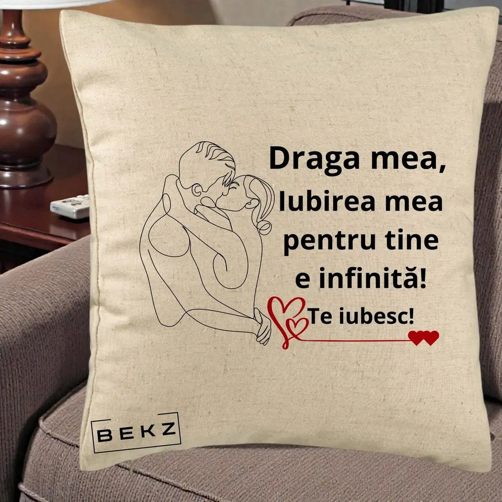 Cadou pentru Iubita - Perna Personalizata Draga Mea Iubirea Mea pentru Tine e Infinita Te Iubesc, 40x40 cm, Bej, Husa Detasabila, Perna Inclusa, BEKZ®