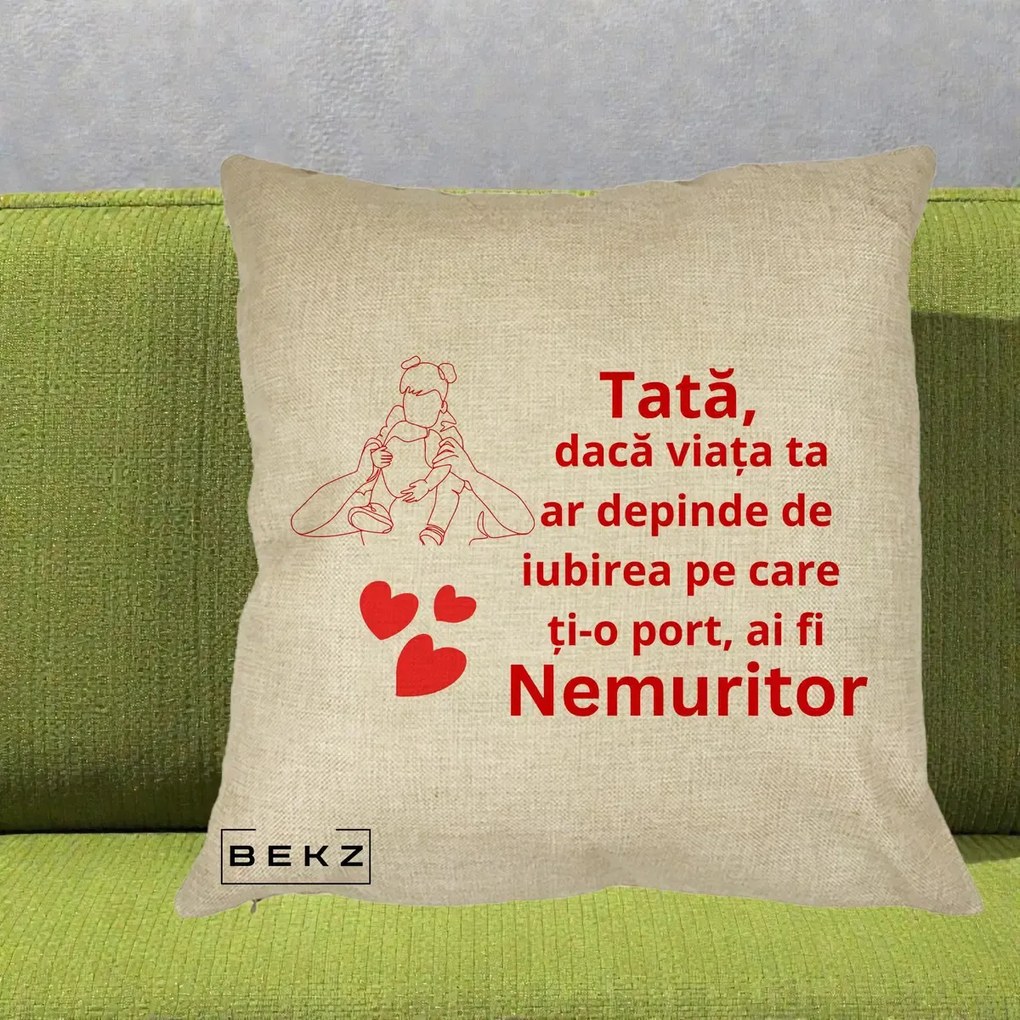 Cadou pentru Tata - Perna Personalizata Tata Nemuritor Mesaj Rosu, 40x40 cm, Crem, Husa Detasabila, Perna Inclusa, BEKZ®