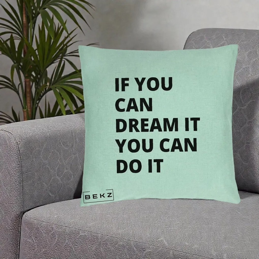 Perna Decorativa If You Can Dream It, 40x40 cm, Verde Menta, Husa Detasabila, Perna Inclusa, BEKZ®