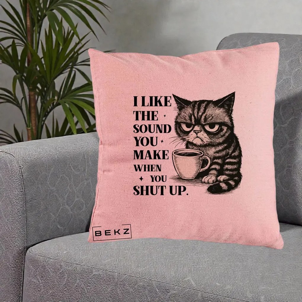 Perna Decorativa I Like the Sound You Make Pisica, 40x40 cm, Roz, Husa Detasabila, Perna Inclusa, BEKZ®
