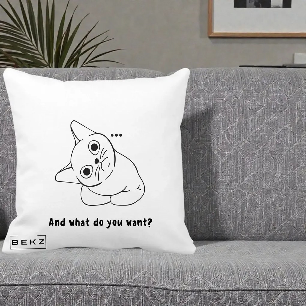 Perna Decorativa And What Do You Want Cat, 40x40 cm, Alba Mata, Husa Detasabila, Perna Inclusa, BEKZ®