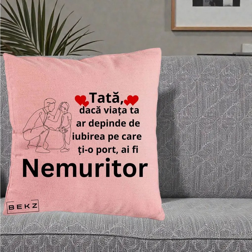 Cadou pentru Tata - Perna Personalizata Tata Nemuritor Baietel, 40x40 cm, Roz, Husa Detasabila, Perna Inclusa, BEKZ®