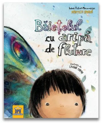 BAIETELUL CU ARIPA DE FLUTURE - DPH (978-606-683-464-3)