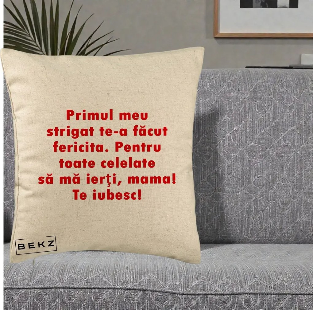 Cadou pentru Mama - Perna Personalizata Primul Strigat Mama, 40x40 cm, Bej, Husa Detasabila, Perna Inclusa, BEKZ®