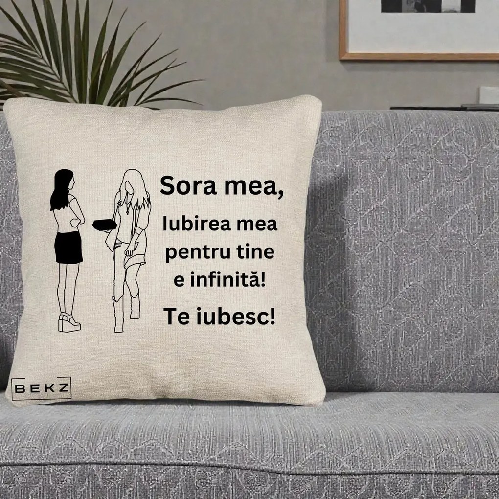 Cadou pentru Sora - Perna Personalizata Sora Mea Te Iubesc Fete Elegante cu Cadou, 40x40 cm, Bej Canapea, Husa Detasabila, Perna Inclusa, BEKZ®