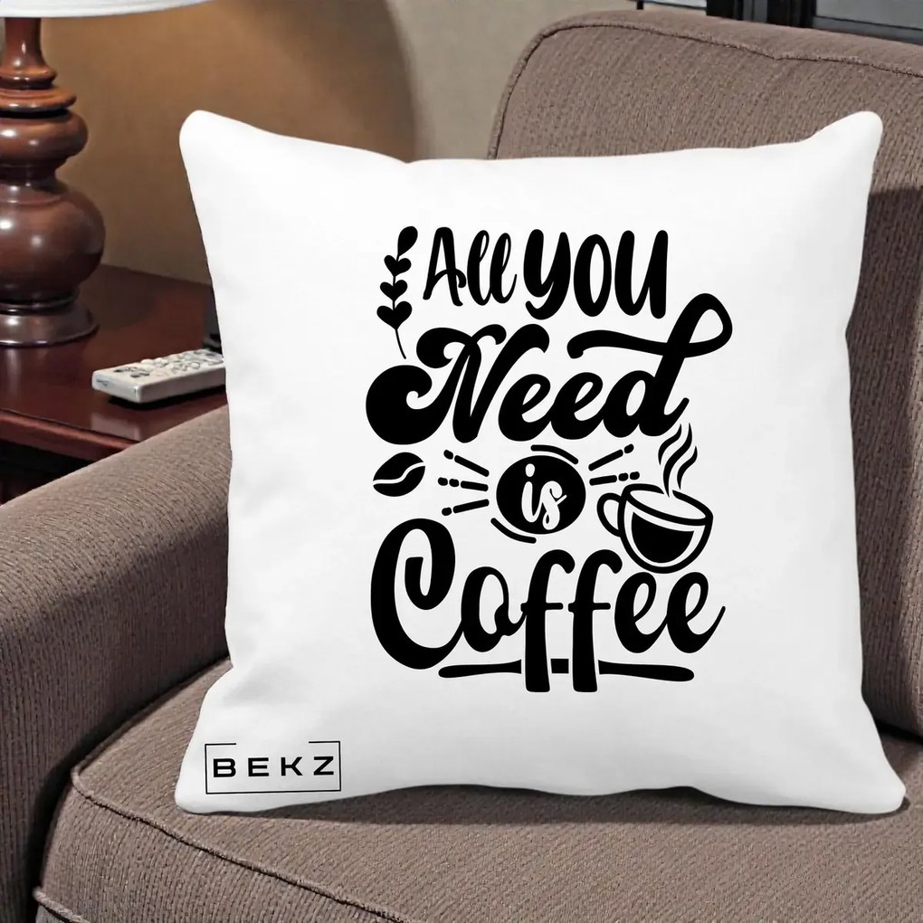 Perna Personalizata All You Need Is Coffee, 40x40 cm, Alba Mata, Husa Detasabila, Perna Inclusa, BEKZ®