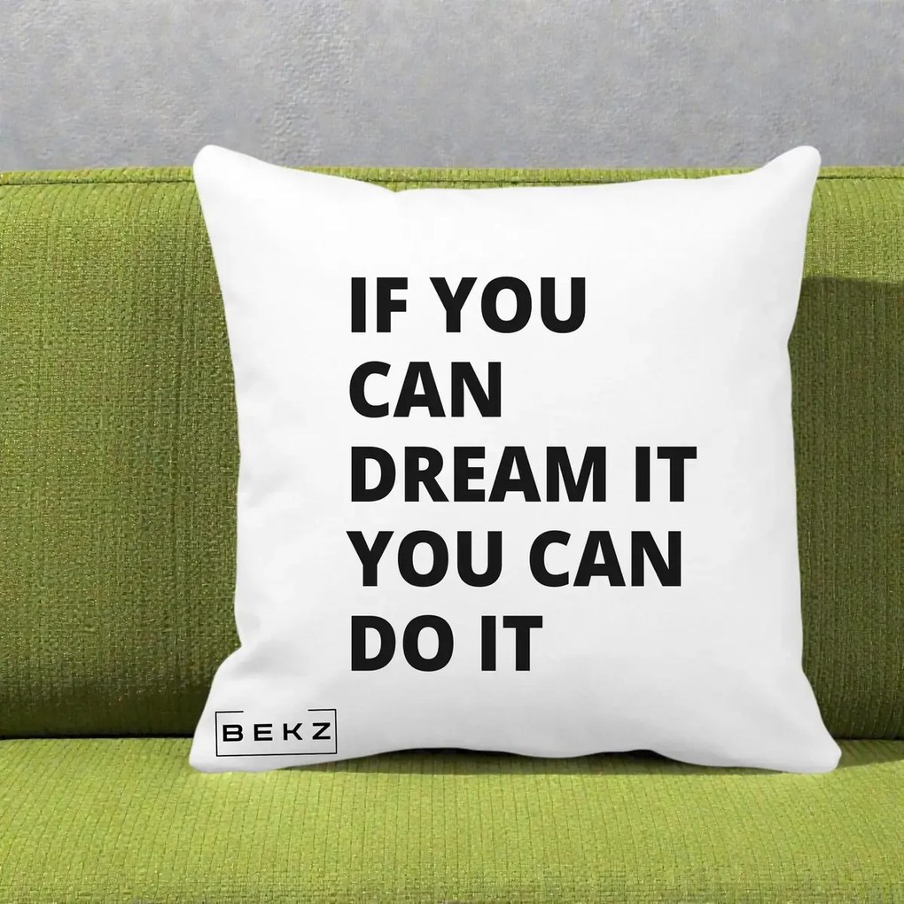 Perna Decorativa If You Can Dream It, 40x40 cm, Alba Mata, Husa Detasabila, Perna Inclusa, BEKZ®