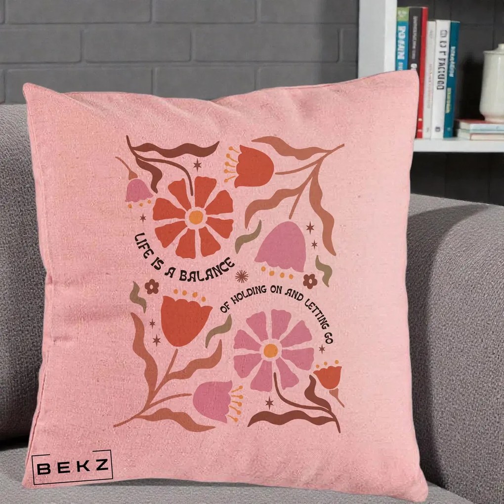 Perna Decorativa Life is a Balance Floral, 40x40 cm, Roz, Husa Detasabila, Perna Inclusa, BEKZ®