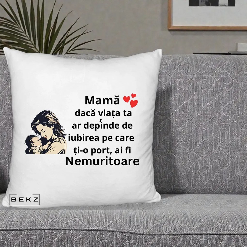 Cadou pentru Mama - Perna Personalizata Mama Nemuritoare Aproape de Bebe, 40x40 cm, Alb Pufos, Husa Detasabila, Perna Inclusa, BEKZ®