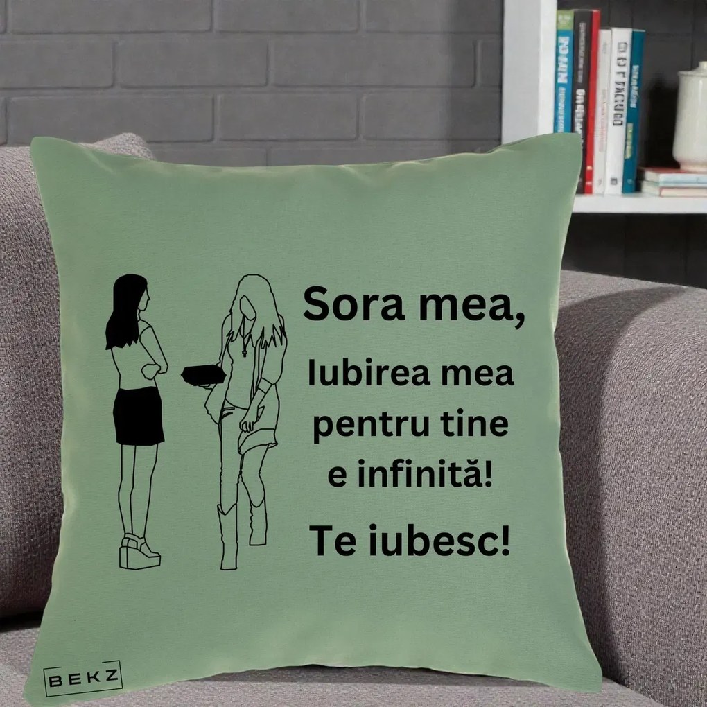 Cadou pentru Sora - Perna Personalizata Sora Mea Te Iubesc Fete Elegante cu Cadou, 40x40 cm, Verde, Husa Detasabila, Perna Inclusa, BEKZ®