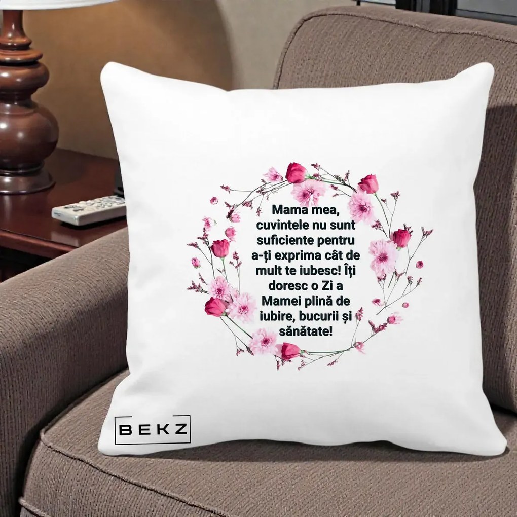 Cadou pentru Mama - Perna Personalizata Mama Mea Mesaj Floral, 40x40 cm, Alba Mata, Husa Detasabila, Perna Inclusa, BEKZ®