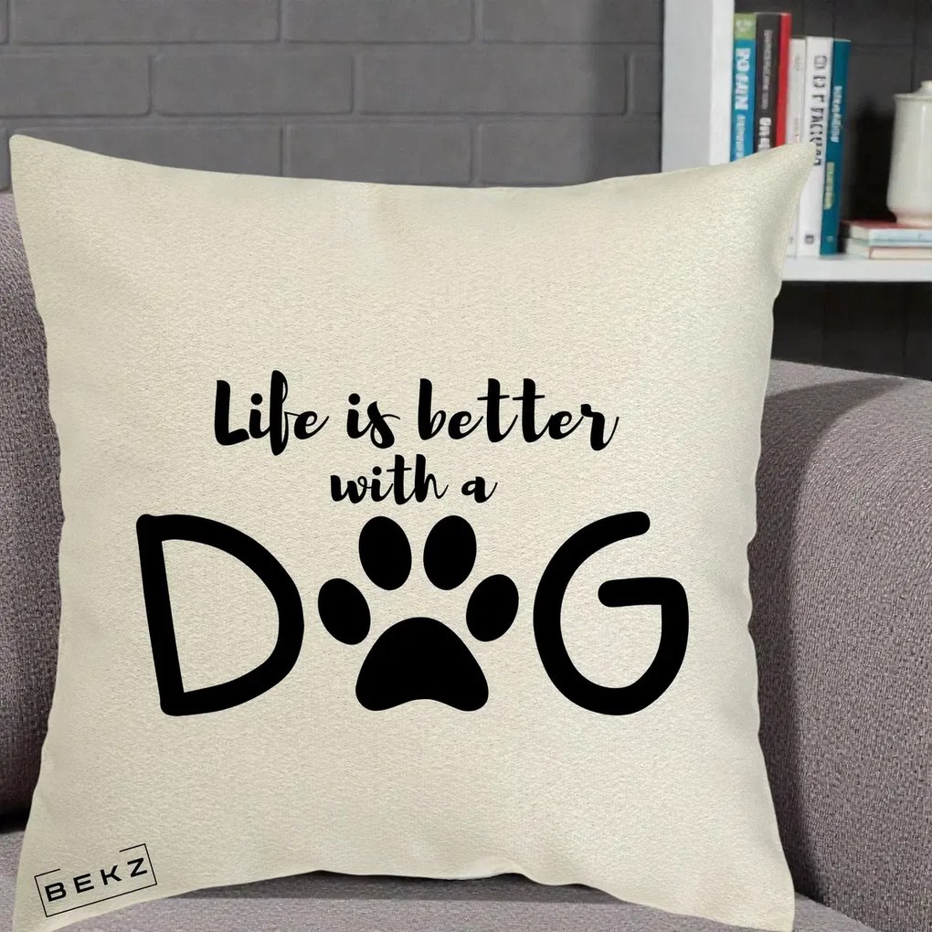 Perna Personalizata Life is Better with a Dog, 40x40 cm, Ecru, Husa Detasabila, Perna Inclusa, BEKZ®