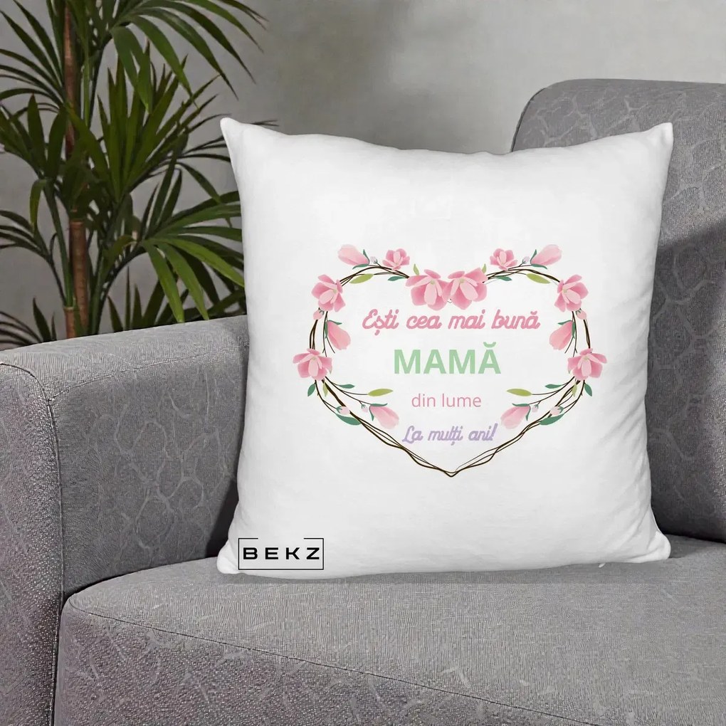 Cadou pentru Mama - Perna Personalizata Esti Cea mai Buna Mama din Lume La Multi Ani cu Inima Florala, 40x40 cm, Alb Pufos, Husa Detasabila, Perna Inclusa, BEKZ®