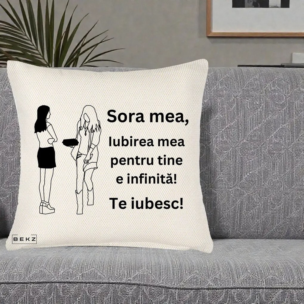 Cadou pentru Sora - Perna Personalizata Sora Mea Te Iubesc Fete Elegante cu Cadou, 40x40 cm, Crem Reliefat, Husa Detasabila, Perna Inclusa, BEKZ®