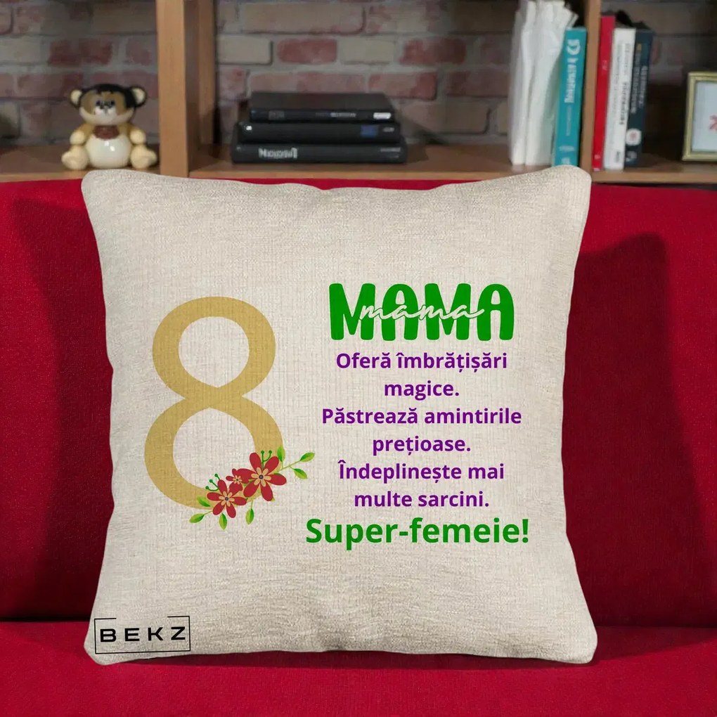 Cadou pentru Mama - Perna Personalizata Mama Super-Femeie cu Cifra 8 si Flori 8 Martie, 40x40 cm, Bej Canapea, Husa Detasabila, Perna Inclusa, BEKZ®