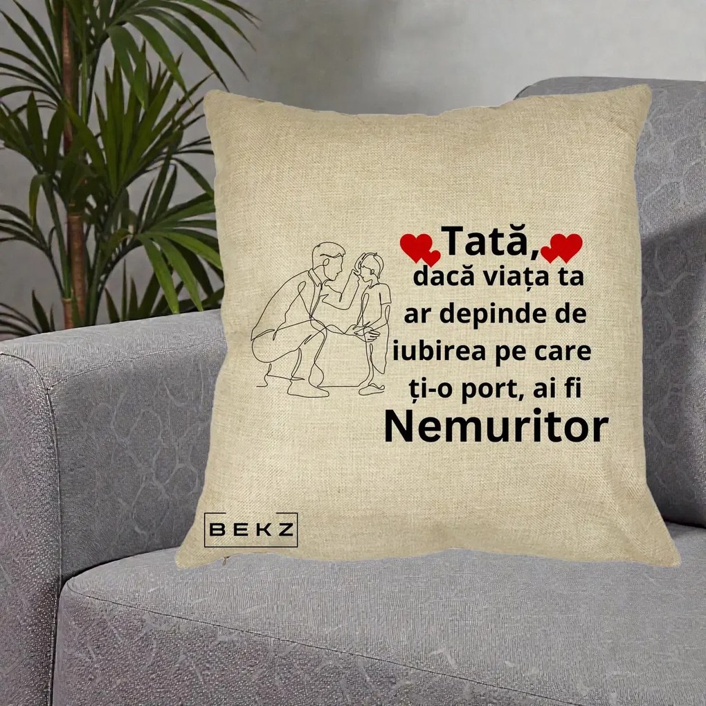 Cadou pentru Tata - Perna Personalizata Tata Nemuritor cu Inimi Rosii, 40x40 cm, Crem, Husa Detasabila, Perna Inclusa, BEKZ®