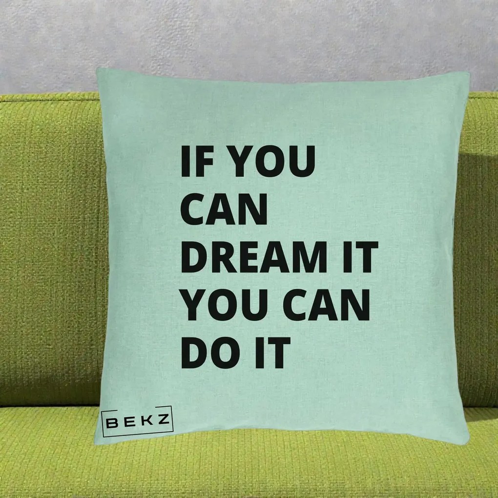 Perna Decorativa If You Can Dream It, 40x40 cm, Verde Menta, Husa Detasabila, Perna Inclusa, BEKZ®