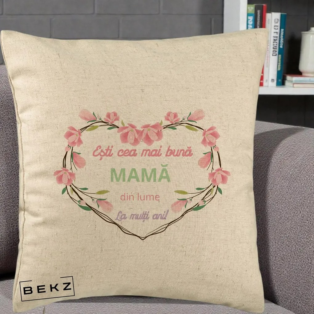 Cadou pentru Mama - Perna Personalizata Esti Cea mai Buna Mama din Lume La Multi Ani cu Inima Florala, 40x40 cm, Bej, Husa Detasabila, Perna Inclusa, BEKZ®