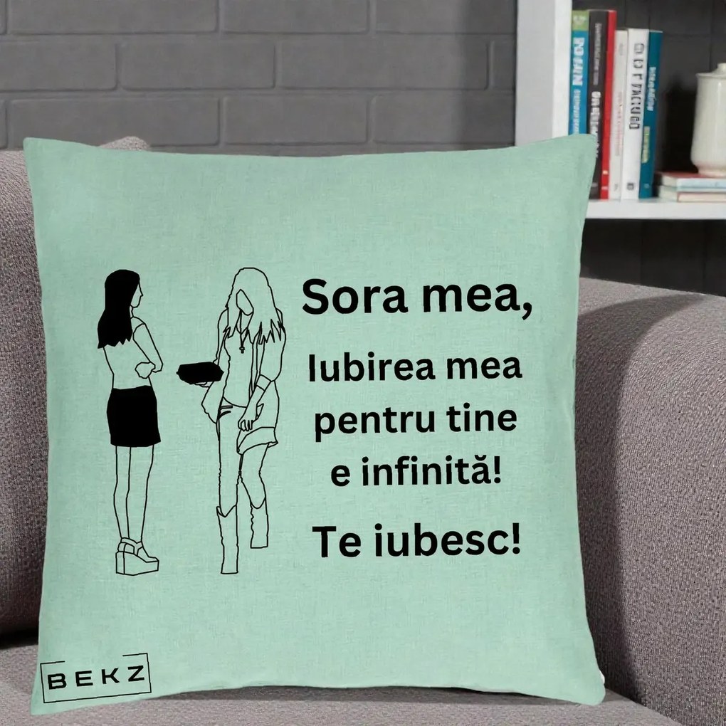Cadou pentru Sora - Perna Personalizata Sora Mea Te Iubesc Fete Elegante cu Cadou, 40x40 cm, Verde Menta, Husa Detasabila, Perna Inclusa, BEKZ®