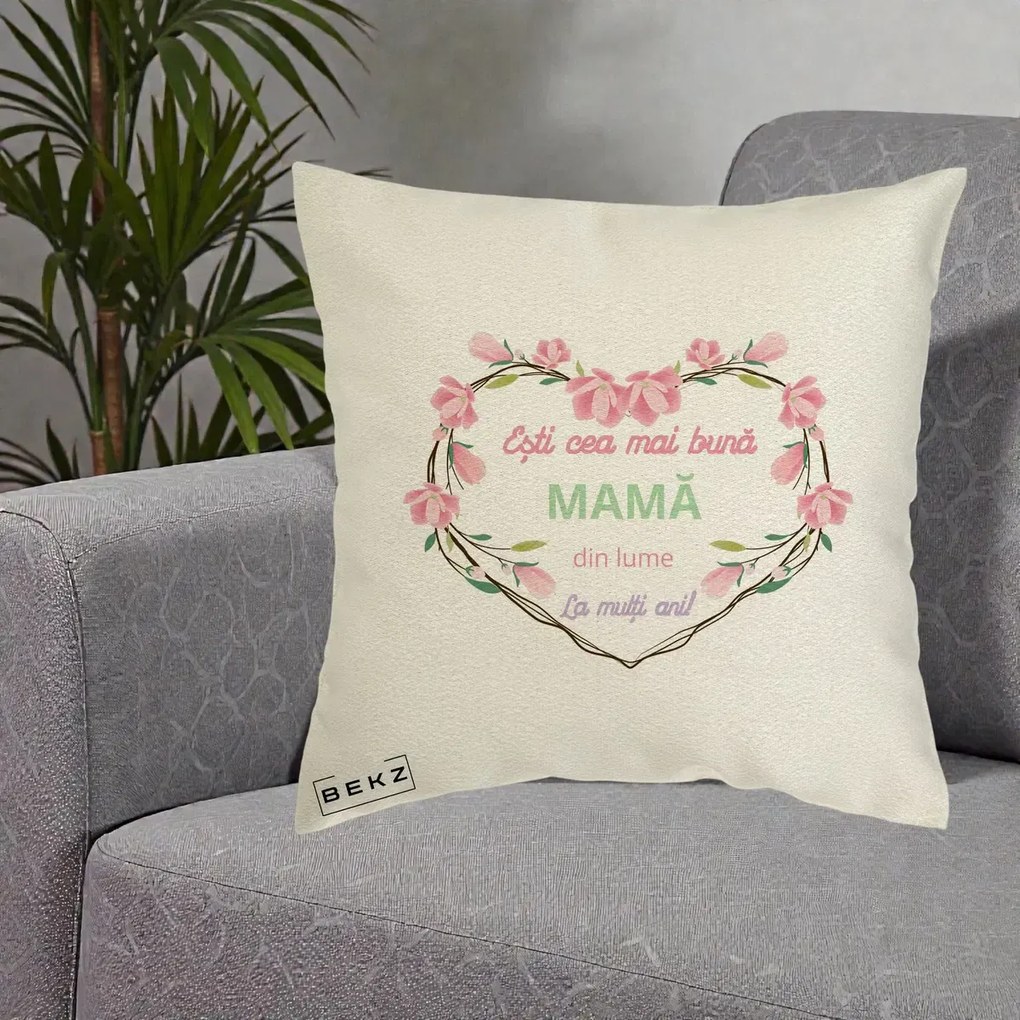 Cadou pentru Mama - Perna Personalizata Esti Cea mai Buna Mama din Lume La Multi Ani cu Inima Florala, 40x40 cm, Ecru, Husa Detasabila, Perna Inclusa, BEKZ®