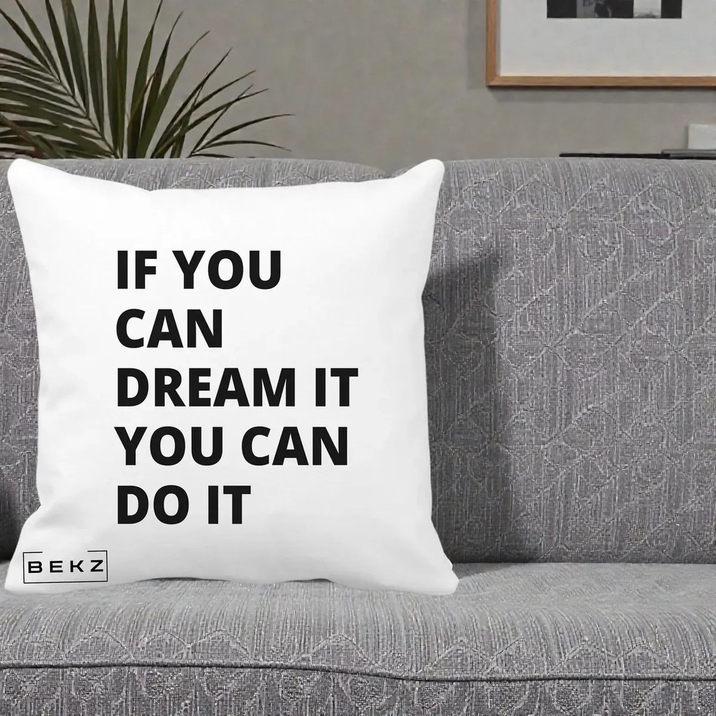 Perna Decorativa If You Can Dream It, 40x40 cm, Alba Mata, Husa Detasabila, Perna Inclusa, BEKZ®