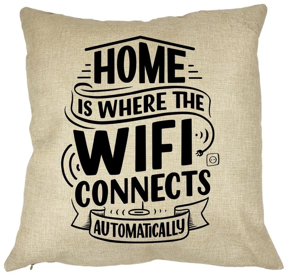 Perna Decorativa, Home is Where WIFI Connects Automatically, 40x40 cm, Husa Detasabila, Burduf