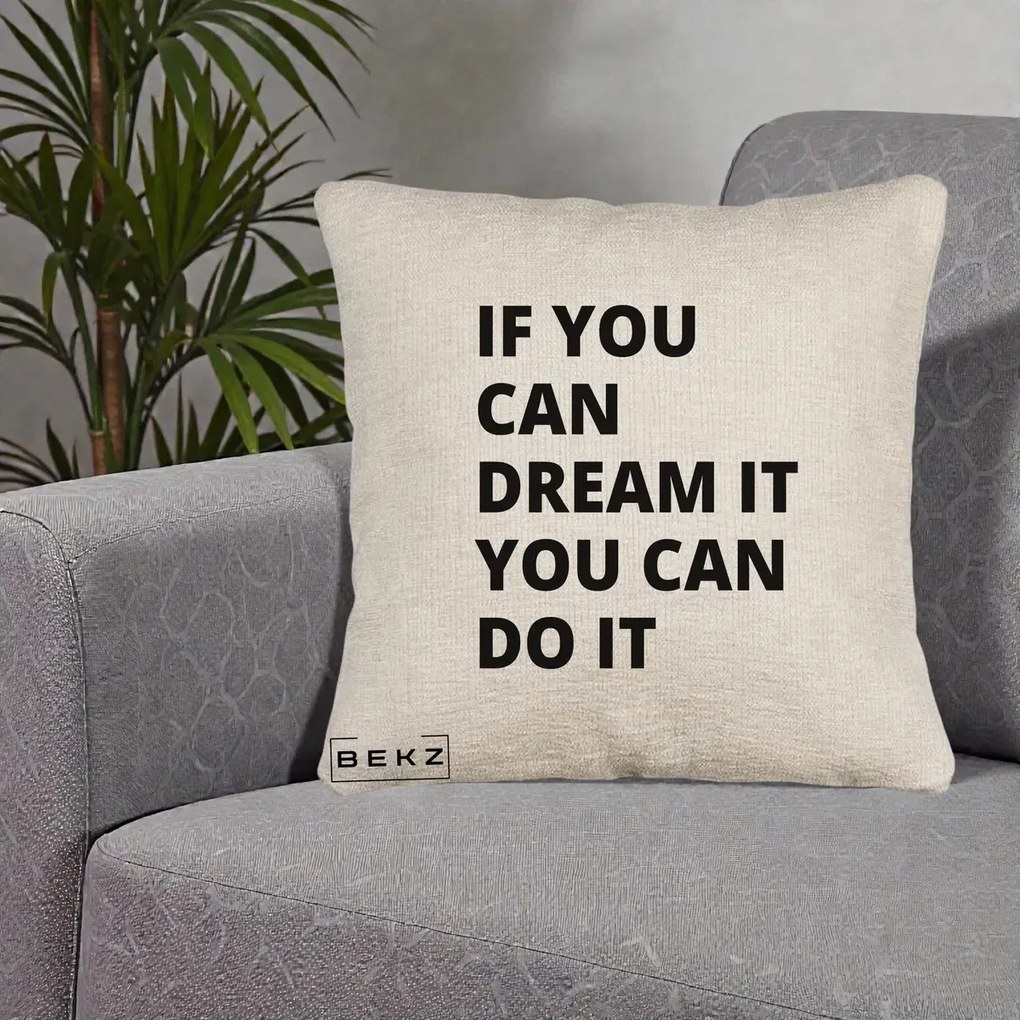 Perna Decorativa If You Can Dream It, 40x40 cm, Bej Canapea, Husa Detasabila, Perna Inclusa, BEKZ®
