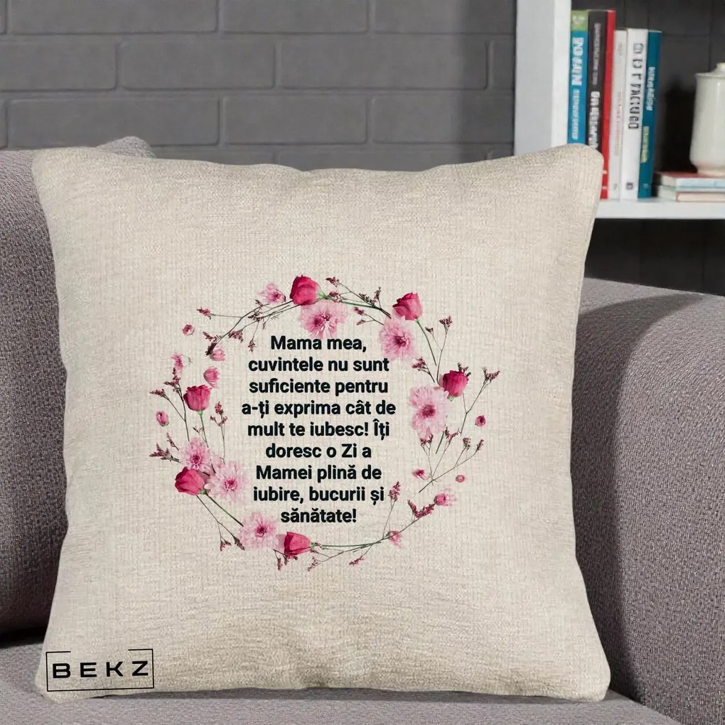 Cadou pentru Mama - Perna Personalizata Mama Mea Mesaj Floral, 40x40 cm, Bej Canapea, Husa Detasabila, Perna Inclusa, BEKZ®