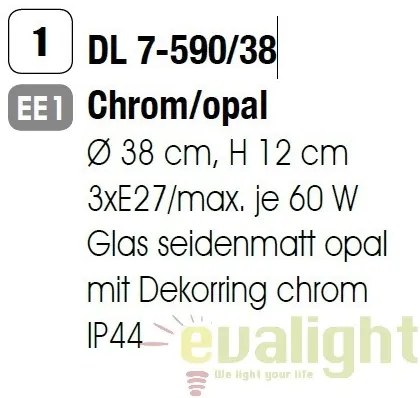Plafoniera iluminat baie, protectie IP44, diametru 38cm Tena DL 7-590/38 chrom/opal OR