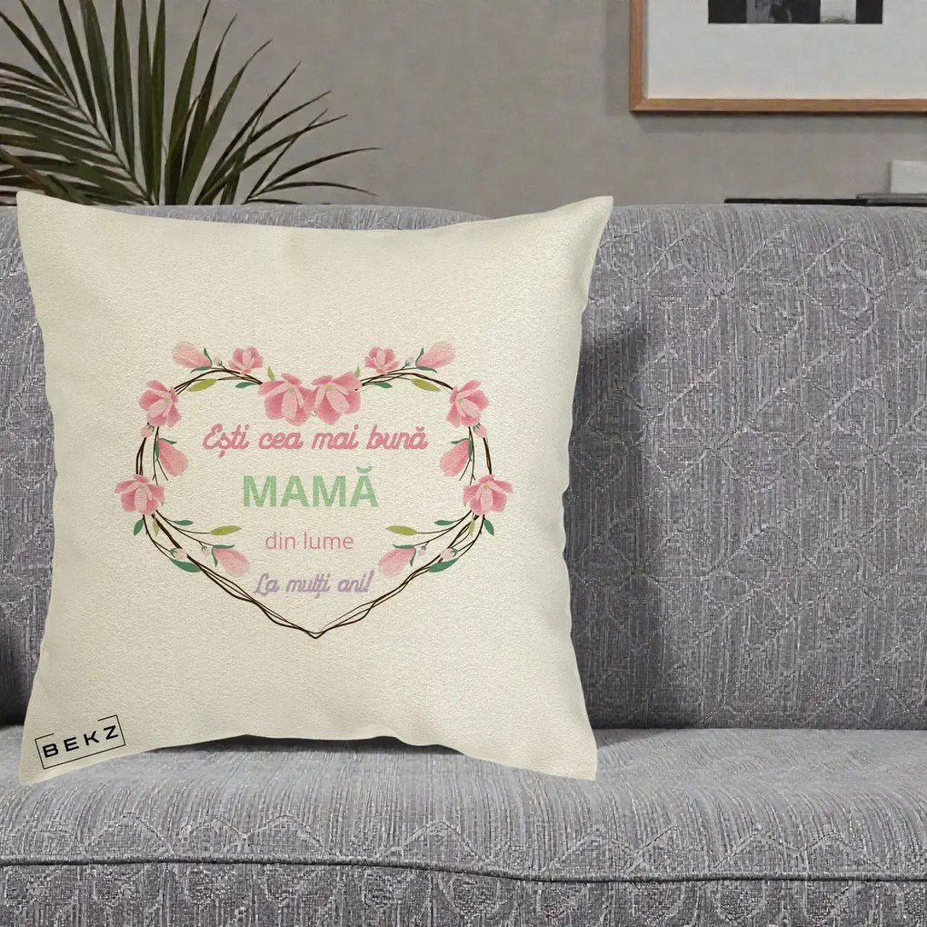 Cadou pentru Mama - Perna Personalizata Esti Cea mai Buna Mama din Lume La Multi Ani cu Inima Florala, 40x40 cm, Ecru, Husa Detasabila, Perna Inclusa, BEKZ®