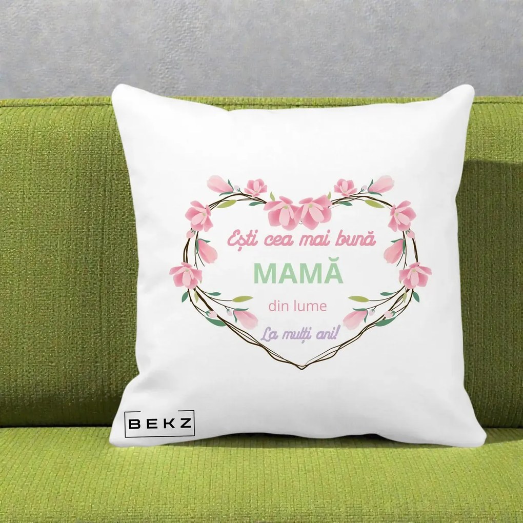 Cadou pentru Mama - Perna Personalizata Esti Cea mai Buna Mama din Lume La Multi Ani cu Inima Florala, 40x40 cm, Alba Mata, Husa Detasabila, Perna Inclusa, BEKZ®