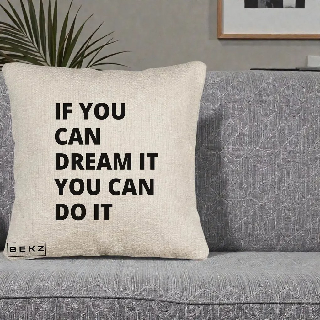 Perna Decorativa If You Can Dream It, 40x40 cm, Bej Canapea, Husa Detasabila, Perna Inclusa, BEKZ®