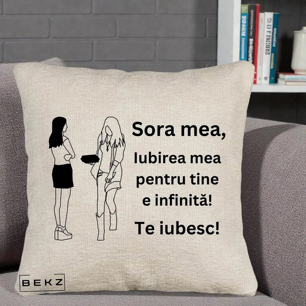 Cadou pentru Sora - Perna Personalizata Sora Mea Te Iubesc Fete Elegante cu Cadou, 40x40 cm, Bej Canapea, Husa Detasabila, Perna Inclusa, BEKZ®
