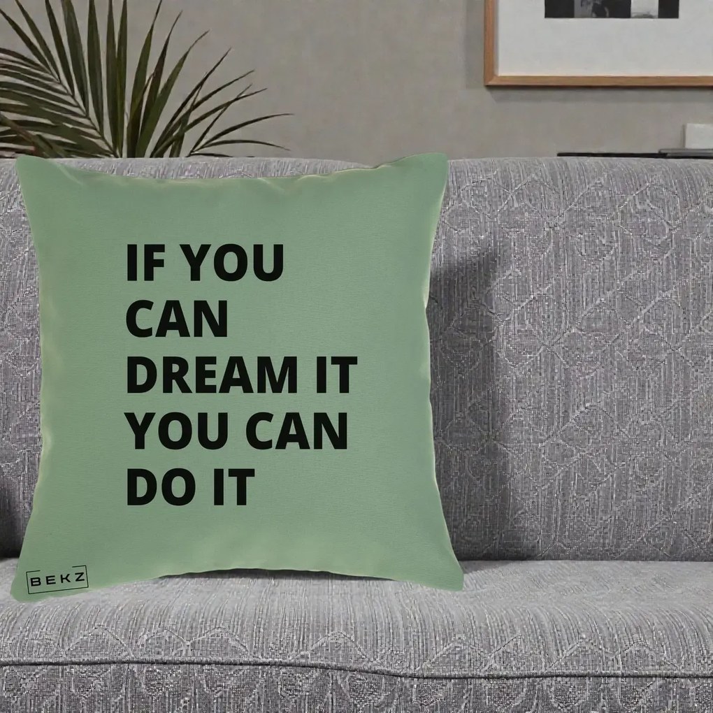 Perna Decorativa If You Can Dream It, 40x40 cm, Verde, Husa Detasabila, Perna Inclusa, BEKZ®