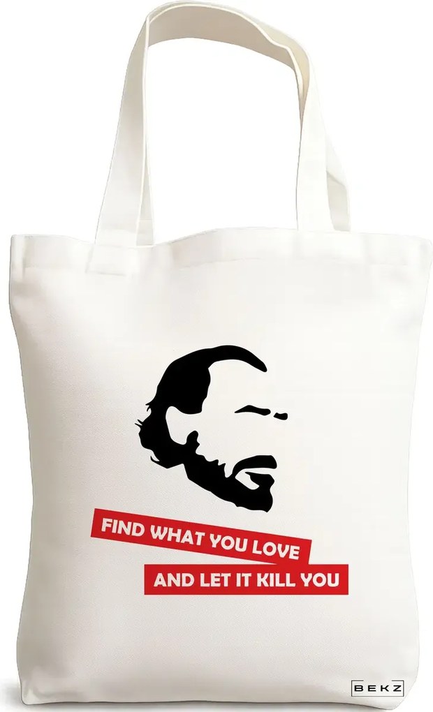 Sacosa de Panza pentru Cumparaturi, Geanta Tote, model Find what you love and let it kill you, 38x34.5 cm, Alba, BEKZ®