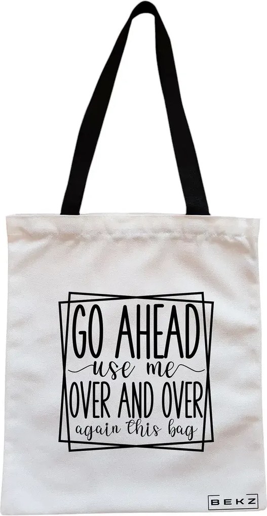 Sacosa de Panza pentru Cumparaturi, Geanta Tote, model Go ahead use me, over and over again this bag 2, Cu fermoar, 38x34.5 cm, Alba, BEKZ®