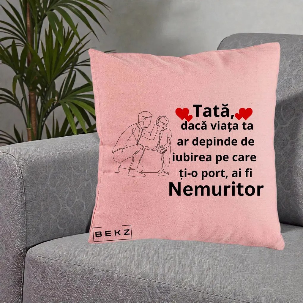 Cadou pentru Tata - Perna Personalizata Tata Nemuritor cu Inimi Rosii, 40x40 cm, Roz, Husa Detasabila, Perna Inclusa, BEKZ®