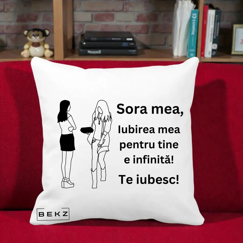 Cadou pentru Sora - Perna Personalizata Sora Mea Te Iubesc Fete Elegante cu Cadou, 40x40 cm, Alba Mata, Husa Detasabila, Perna Inclusa, BEKZ®
